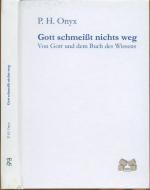 P. H. Onyx: Gott schmeißt nichts weg - V P. H. Onyx: Gott schmeißt nichts weg - V