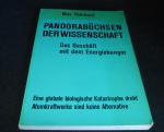 Pandorabüchsen der Wissenschaft / Das Geschäft mit dem Energiehunger