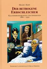 Der betrogene Erbschleicher. Kalendergeschichten und Anekdoten 1860–1930