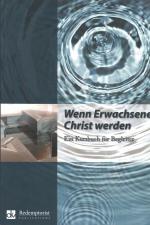 Wenn Erwachsene Christ werden - Ein Kursbuch für Begleiter