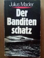 Der Banditenschatz; Ein Dokumentarbericht über den geheimen Goldschatz Hitlerdeutschlands