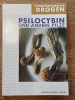 Psilocybin und andere Pilze. (Info-Reihe Drogen Bd. 4).