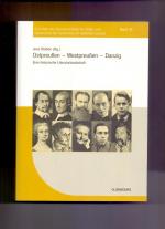 Ostpreußen, Westpreußen, Danzig : eine historische Literaturlandschaft. Jens Stüben (Hg.) / Schriften des Bundesinstituts für Kultur und Geschichte der Deutschen im Östlichen Europa ; Bd. 30