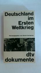 DEUTSCHLAND IM ERSTEN WELTKRIEG: TEXTE UND DOKUMENTE 1914 - 1918.