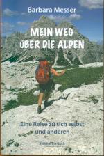 Mein Weg über die Alpen - Eine Reise zu sich selbst und anderen. Mehr als ein Reisetagebuch