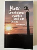 Mord(s) Geschichten zwischen Nord- und Ostsee: Kurzkrimis, die das Leben schrieb: Vom A-llerwertesten bis Z-yankali