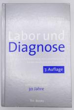 Labor und Diagnose - Indikation und Bewertung von Laborbefunden für die medizinische Diagnostik  (7. Auflage 2007)