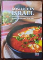 Köstliches Israel - Rezepte, Traditionen, Feiertage