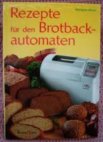 Margret Blum: Rezepte für den Brotbackau Margret Blum: Rezepte für den Brotbackau