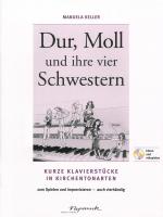 Dur, Moll und ihre vier Schwestern - kurze Klavierstücke in Kirchentonarten ; zum Spielen und Improvisieren - auch vierhändig ; hören und mitspielen