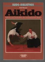 Aikido /Lehren und Techniken des harmonischen Weges