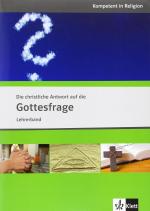 Die christliche Antwort auf die Gottesfrage Lehrerband (Kompetent in Religion)