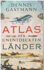 Dennis Gastmann: Atlas der unentdeckten Dennis Gastmann: Atlas der unentdeckten