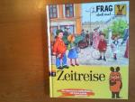 Zeitreise. Mit vielen Extras: Aufdeckfolien und einem großen Sammelposter. Mit Illustrationen von Oliver Regener. Aus der Sachbuchreihe "Frag doch mal ...".