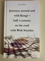 Journeys around and with Kongi - Half a century on the road with Wole Soyinka