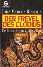 Der Frevel des Clodius (Ein SPQR Krimi aus dem alten Rom)