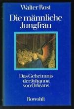 Die männliche Jungfrau - d. Geheimnis d. Johanna von Orléans