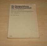 Die Neugestaltung der Reichshauptstadt: Albert Speers Generalbebauungsplan für Berlin