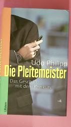 Udo Philipp: DIE PLEITEMEISTER. das Gesc
