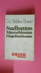 SADISMUS MASOCHISMUS FLAGELLANTISMUS.