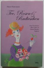 Tee, Rosen & Radieschen - Neue Geschichten übers Leben im Garten-Paradies England