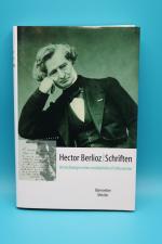 Hector Berlioz- Schriften. Betrachtungen eines musikalischen Enthusiasten