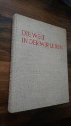 Die Welt in der wir leben. Knaur-Volksausgabe. Von der Redaktion Life und Lincoln Barnett. Bearbeitet von Jane Werner Watson und Fritz Bolle.