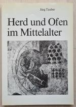 Herd und Ofen im Mittelalter. Untersuchungen zur Kulturgeschichte am archäologischen Material vornehmlich der Nordwestschweiz (9. - 14. Jh.)