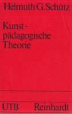 Kunstpädagogische Theorie - eine krit. Analyse kunstdidakt. Modelle