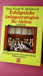 ERFOLGREICHE ANLAGESTRATEGIEN FÜR AKTIEN. Kursgewinne durch method. Aktienanalyse