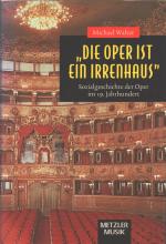 Die Oper ist ein Irrenhaus - Sozialgeschichte der Oper im 19. Jahrhundert