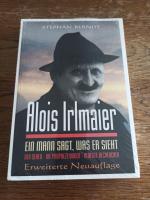 Alois Irlmaier - Ein Mann sagt, was er sieht - neu