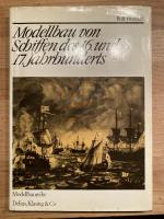 Modellbau von Schiffen des 16. und 17. Jahrhunderts Bearbeitet und herausgegeben von Lothar Eich. Mit 141 Abbildungen, 7 Kunstdrucktafeln sowie einer Anlage mit 2 Tafeln.