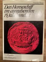Das Hanseschiff im ausgehenden 15. [fünfzehnten] Jahrhundert - (die letzte Hansekogge)