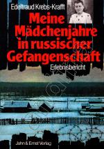 Meine Mädchenjahre in russischer Gefangenschaft // Eine Heimkehrerin berichtet über Flucht und Gefangenschaft