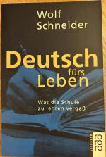 Deutsch fürs Leben - Was die Schule zu lehren vergaß