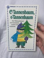 O Tannenbaum, o Tannenbaum - e. Weihnachtsbuch mit Geschichten, Liedern und Gedichten