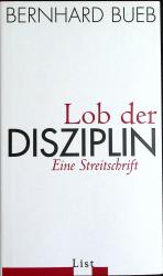Bernhard Bueb: Lob der Disziplin - Eine 