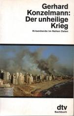 Der unheilige Krieg. Krisenherde im nahen Osten.