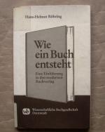 Wie ein Buch entsteht. Eine Einführung in den modernen Buchverlag.