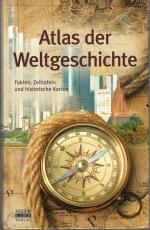 Atlas der Weltgeschichte - Fakten, Zeittafeln und historische Karten