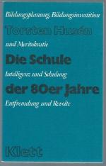 Die Schule der 80er Jahre. Bildungsplanung, Bildungsinvestition und Meritokratie, Intelligenz und Schulung, Entfremdung und Revolte