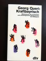 Kraftbayrisch - Wörterbuch d. erot. und skatolog. Redensarten d. Altbayern ; mit Belegen aus d. Volkslied, d. bäuerl. Erzählung u.d. Volkswitz