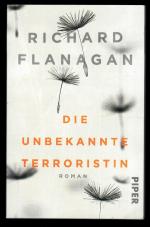 Richard Flanagan: Die unbekannte Terrori Richard Flanagan: Die unbekannte Terrori