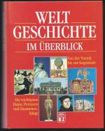 Weltgeschichte im Überblick. Von der Vorzeit bis zur Gegenwart. Die wichtigsten Daten, Personen, Zusammenhänge.