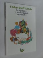 Farbe - Stoff - Mode Textilgestaltung in der Grundschule Arbeitsheft 4