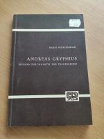 Andreas Gryphius, dissertationes funebres : Studien zur Didaktik der Leichabdankungen. Abhandlungen zur Kunst-, Musik- und Literaturwissenschaft ; Bd. 46