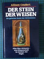 Der Stein der Weisen. Die geheime Kunst der Alchimisten. Alles über Alchemie-eine Wissenschaft im Zeichen der Magie