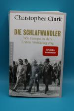 Die Schlafwandler: Wie Europa in den ersten Weltkrieg zog