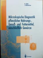 Mikroskopische Diagnostik pflanzlicher Nahrungs-, Genuß- und Futtermittel, einschließlich Gewürze